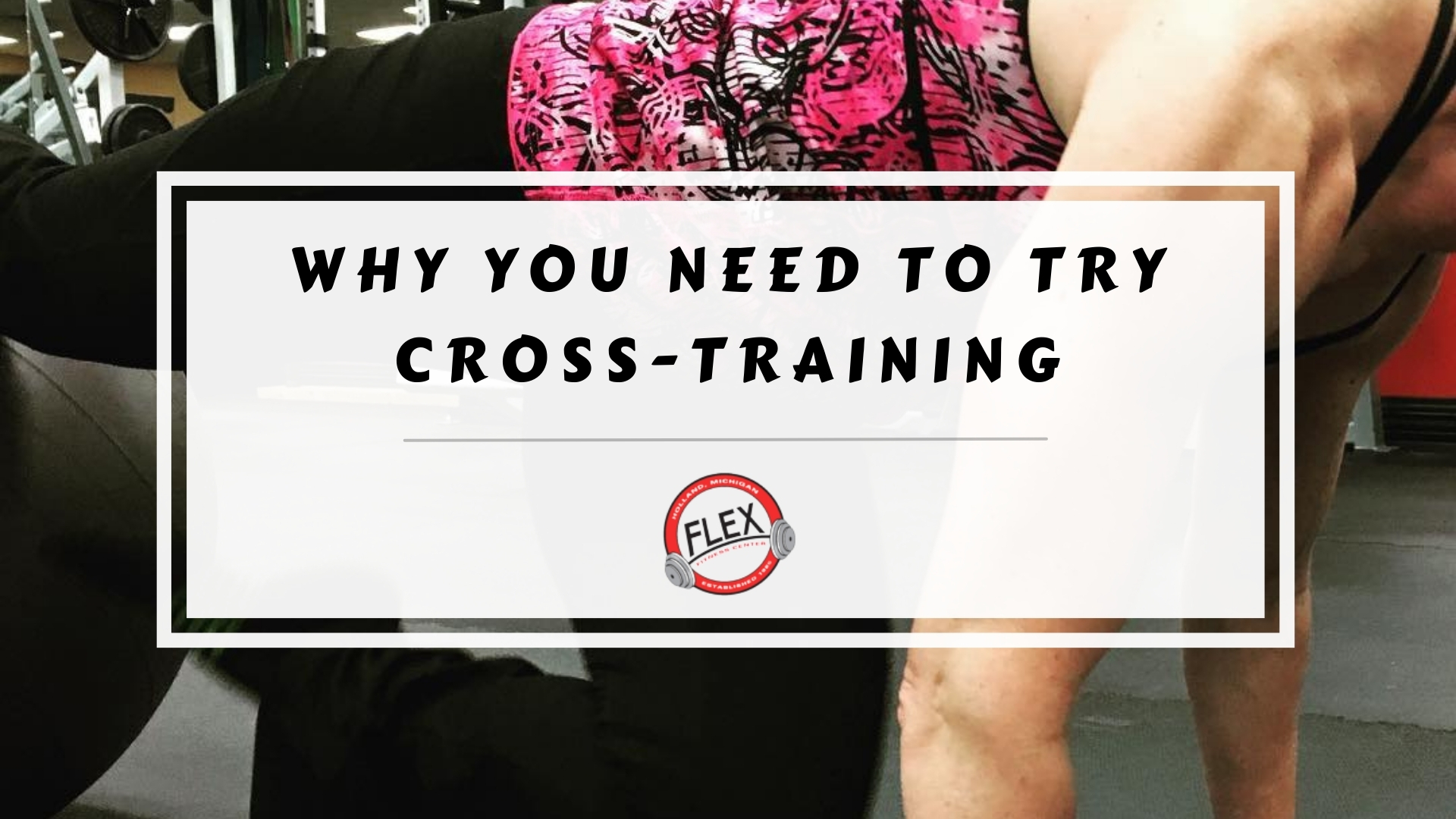 Featured image of why you need to try cross-training